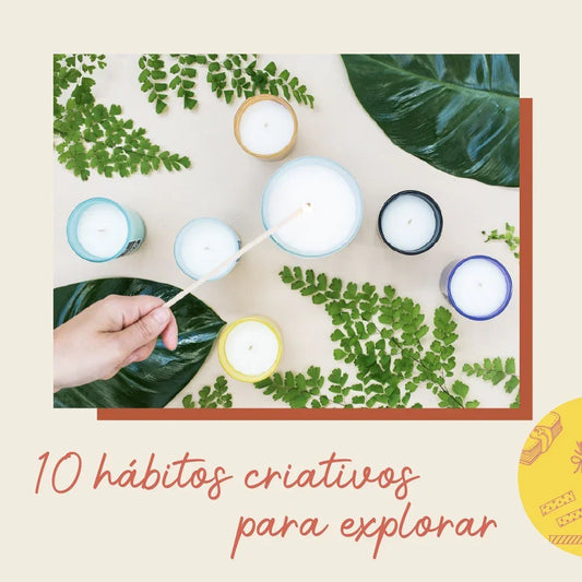 10 hábitos criativos para explorar - Sônia Rondon